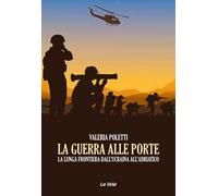 La guerra alle porte. La lunga frontiera dall’Ucraina all’Adriatico
