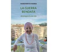 La guerra bendata. Antologia di una vita