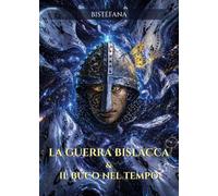 La guerra bislacca & il buco nel tempo