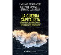 La guerra capitalista. Competizione, centralizzazione, nuovo conflitto imperialista