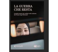 La guerra che resta. L'eredità tossica dei conflitti nelle inchieste del P...