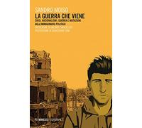 La guerra che viene. Crisi, nazionalismi, guerra e mutazioni dell'immaginario politico