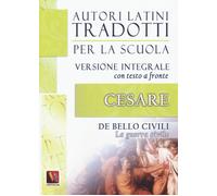 La guerra civile-De bello civili. Testo latino a fronte - 2016 -