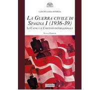 La guerra civile di Spagna (1936-39). Vol. 1: Le cause e il contesto internazion