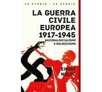 La guerra civile europea 1917-1945. Nazionalsocialismo e bolscevismo