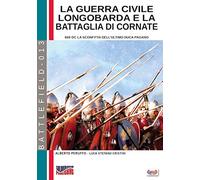 La guerra civile longobarda e la battaglia di Cornate: 689 dC la sconfitta dell'ultimo duca pagano: Volume 13