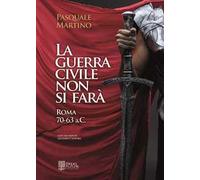 La guerra civile non si farà. Roma 70-63 a.C.
