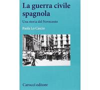 La guerra civile spagnola. Una storia del Novecento