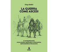 La guerra come ascesi. Il combattimento come pratica spirituale e sciamani...
