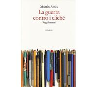 La guerra contro i cliché: Saggi letterari