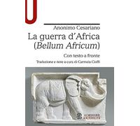 La guerra d'Africa (Bellum Africum). Testo latino a fronte
