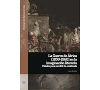 La Guerra de África (1859-1860) en la imaginación literaria : moldes para escribir la guerra : 156