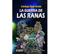 La guerra de las ranas: Antología de cuentos Rana Dorada