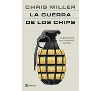 La guerra de los chips: La gran lucha por el dominio mundial