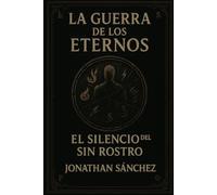 La Guerra de los Eternos: El Silencio del Sin Rostro