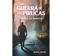 LA GUERRA DE LOS PIRUCAS: El viaje de Marcus