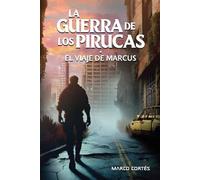 LA GUERRA DE LOS PIRUCAS: El viaje de Marcus
