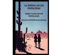 LA GUERRA DE LOS PISTOLEROS: Libro 4 Saga de los Pistoleros
