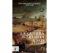 La Guerra de los Treinta Años I : una tragedia europea, 1618-1630