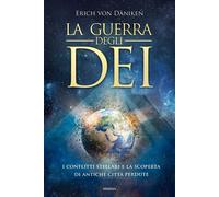 La guerra degli dei. I conflitti nel cielo e il loro impatto sulle scoperte arch