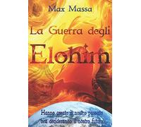 La guerra degli elohim - Massimiliano Massa - Independently published, 2014