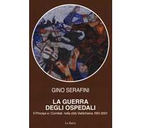 La guerra degli ospedali. Il principe e i comitati nella città Valdichiana 1951-2001
