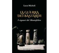 La guerra dei Bastardi. I signori del Montefeltro