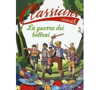 La guerra dei bottoni. Classicini. Ediz. illustrata