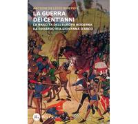 La guerra dei cent'anni. La nascita dell'Europa moderna da Edoardo III a G...
