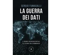 La guerra dei dati. Il grande saccheggio digitale e il futuro del