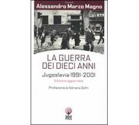 La guerra dei dieci anni. Jugoslavia 1991-2001
