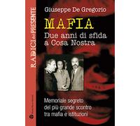 Guerra Dei Due Anni. Memoriale Segreto Del Più Grande Scontro Tra Mafia E Istitu