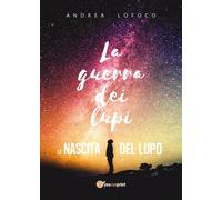 La guerra dei lupi di Andrea Lofoco, 2018, Youcanprint