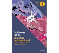 La guerra dei metalli rari. Il lato oscuro della transizione energetica e digitale