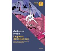 La guerra dei metalli rari. Il lato oscuro della transizione energetica e digitale