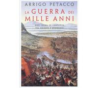 La guerra dei mille anni. Dieci secoli di conflitto fra Oriente e