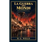 La guerra dei mondi: Edizione illustrata