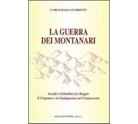 La guerra dei montanari. Guelfi e ghibellini tra Reggio il Frignano e la Garfagnana