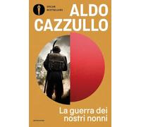 La guerra dei nostri nonni. 1915-1918: storie di uomini, donne, famiglie