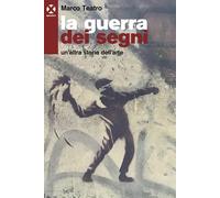 La guerra dei segni. Un’altra storia dell’arte [Paperback] [Jun 24, 2021] Teatro