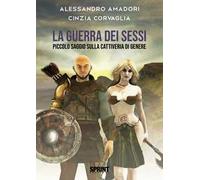 La guerra dei sessi. Piccolo saggio sulla cattiveria di genere