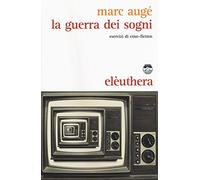 La guerra dei sogni. Esercizi di etno-fiction