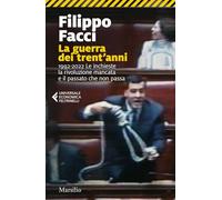 La guerra dei trent'anni. 1992-2022. Le inchieste la rivoluzione mancata e...