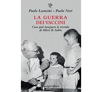 La guerra dei vaccini. Cosa può insegnare la vicenda di Albert B. Sabin