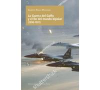 La Guerra del Golfo y el fin del mundo bipolar (1990-1991) - NUOVO