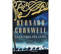 La guerra del lupo. Le storie dei re sassoni - Cornwell Bernard