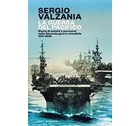 La guerra del Pacifico. Storie di uomini e portaerei nella seconda guerra mondiale 1941-1945
