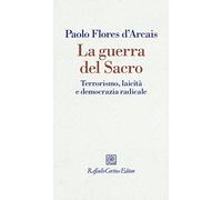 La guerra del sacro. Terrorismo, laicità e democrazia radicale