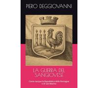 LA GUERRA DEL SANGIOVESE: Come nacque la Repubblica delle Romagne e di San Marino