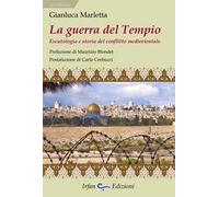 La guerra del tempio. Escatologia e storia del conflitto mediorientale